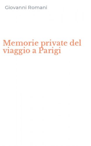 Memorie private del viaggio a Parigi