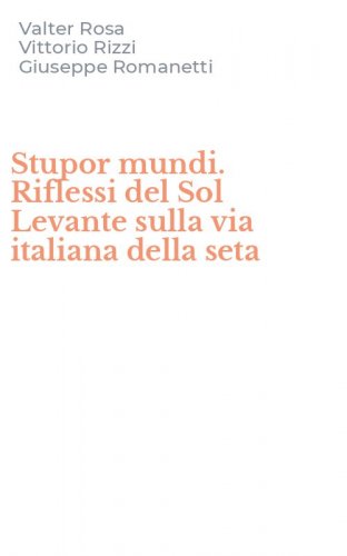 Stupor mundi. Riflessi del Sol Levante sulla via italiana della seta
