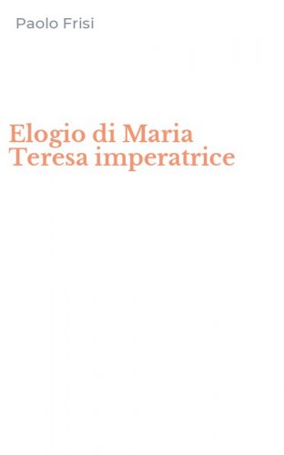 Elogio di Maria Teresa imperatrice