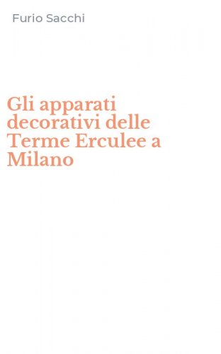 Gli apparati decorativi delle Terme Erculee a Milano