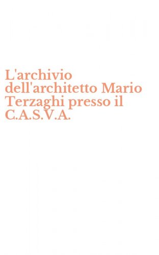 L'archivio dell'architetto Mario Terzaghi presso il C.A.S.V.A.