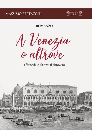 A Venezia o altrove. A Venezia o altrove ti ritrover&ograve;