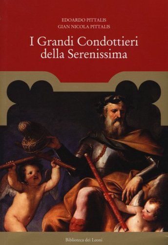 I grandi condottieri della Serenissima