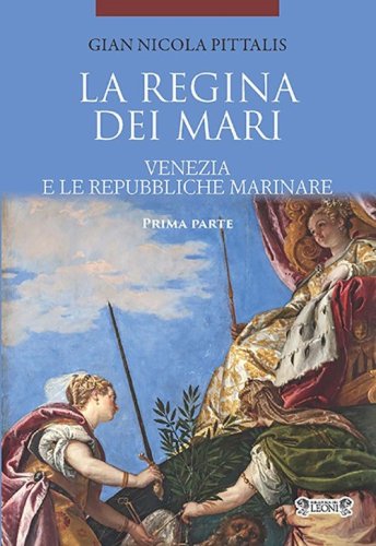 La regina dei mari. Venezia e le Repubbliche Marinare