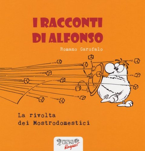 La rivolta dei mostrodomestici. I racconti di Alfonso