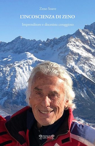 L'incoscienza di Zeno. Imprenditore e discesista coraggioso