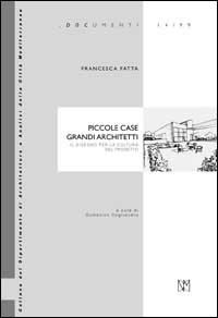 Piccole case, grandi architetti. Il disegno per la cultura del progetto