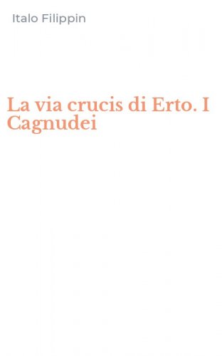 La via crucis di Erto. I Cagnudei