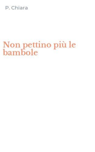 Non pettino pi&ugrave; le bambole
