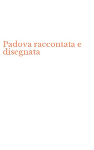 Padova raccontata e disegnata