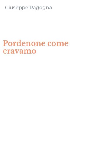 Pordenone come eravamo