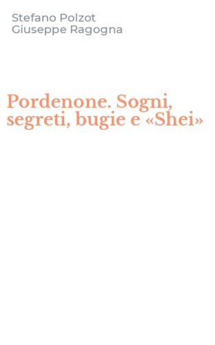 Pordenone. Sogni, segreti, bugie e &laquo;Shei&raquo;