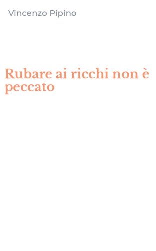Rubare ai ricchi non &egrave; peccato
