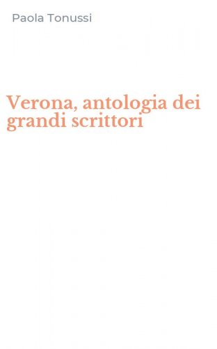 Verona, antologia dei grandi scrittori