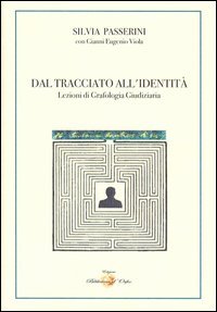 Dal tracciato all'identit&agrave;. Lezioni di grafologia giudiziaria
