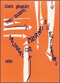 Incontri con Marinetti e il futurismo