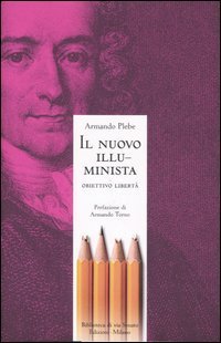 Il nuovo illuminista. Obiettivo libert&agrave;
