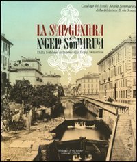 La Scapigliatura e Angelo Sommaruga. Dalla boh&egrave;me milanese alla Roma bizantina. Catalogo della mostra (Milano, 26 giugno-22 novembre 2009)