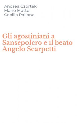Gli agostiniani a Sansepolcro e il beato Angelo Scarpetti