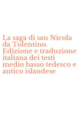 La saga di san Nicola da Tolentino. Edizione e traduzione italiana dei testi medio basso tedesco e antico islandese