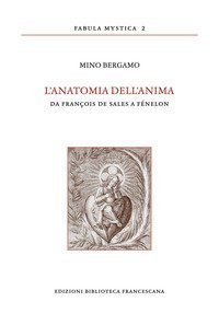 L'anatomia dell'anima. Da Fran&ccedil;ois de Sales a F&eacute;nelon