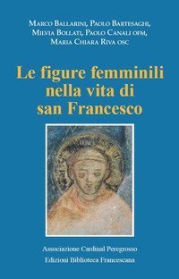 Le figure femminili nella vita di San Francesco. Atti del Convegno (Pozzuolo Martesana, 12 ottobre 2019)