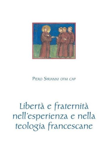 Libert&agrave; e fraternit&agrave; nell'esperienza e nella teologia francescane