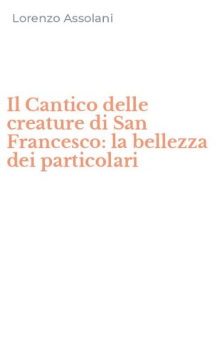 Il Cantico delle creature di San Francesco: la bellezza dei particolari