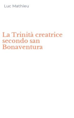 La Trinit&agrave; creatrice secondo san Bonaventura