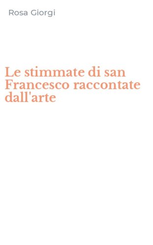Le stimmate di san Francesco raccontate dall'arte