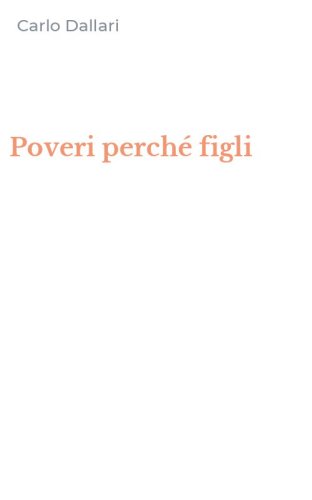 Poveri perch&eacute; figli