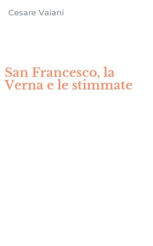 San Francesco, la Verna e le stimmate