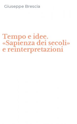 Tempo e idee. &laquo;Sapienza dei secoli&raquo; e reinterpretazioni