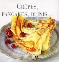 Cr&ecirc;pes, pancakes, blinis...