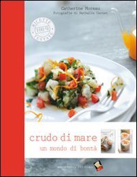 Crudo di mare. Un mondo di bont&agrave;
