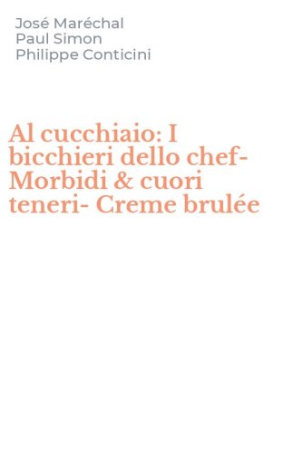 Al cucchiaio: I bicchieri dello chef-Morbidi & cuori teneri-Creme brul&eacute;e