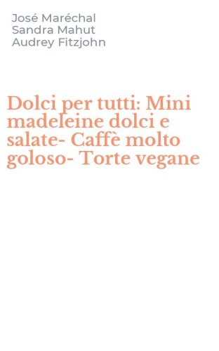 Dolci per tutti: Mini madeleine dolci e salate-Caff&egrave; molto goloso-Torte vegane