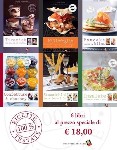 Ricette 100% testate. Tiramis&ugrave; mascarpone & Co-Pancake, crepes & blini-Insalate 30 idee per tutto l'anno-Millefoglie, croccanti e morbidi, dolci o salati-Stuzzichini, lecca-lecca & Co-Confetture & chutney
