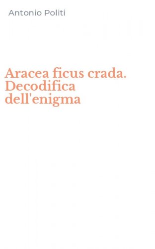 Aracea ficus crada. Decodifica dell'enigma