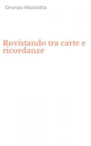 Rovistando tra carte e ricordanze