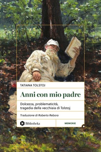 Anni con mio padre. Dolcezza, problematicit&agrave;, tragedia della vecchiaia di Tolstoj