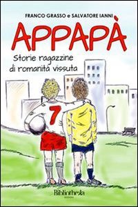 Appap&agrave;. Storie ragazzine di romanit&agrave; vissuta