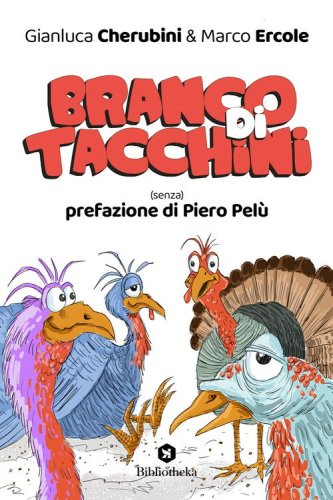 Branco di tacchini. (Senza) prefazione di Piero Pel&ugrave;