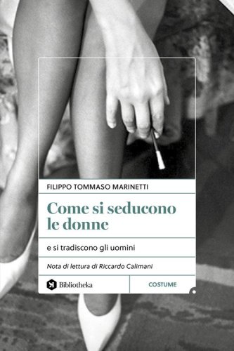 Come si seducono le donne. e si tradiscono gli uomini