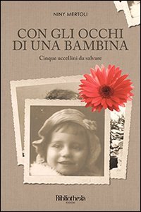 Con gli occhi di una bambina. Cinque uccellini da salvare