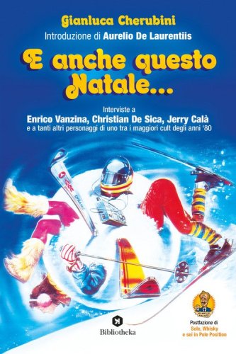 E anche questo Natale... Interviste a Enrico Vanzina, Christian De Sica, Jerry Cal&agrave; e a tanti altri personaggi di uno tra i maggiori cult degli anni '80