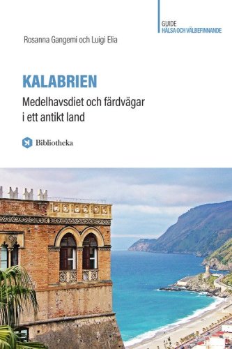 Kalabrien. Medelhavsdiet och f&auml;rdv&auml;gar i ett antikt land