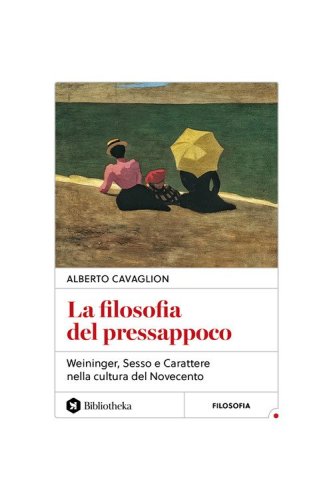 La filosofia del pressappoco. Weininger, &laquo;Sesso e carattere&raquo; nella cultura del Novecento