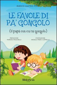 Le favole di Pa'gongolo. Il pap&agrave; con cui mi gongolo