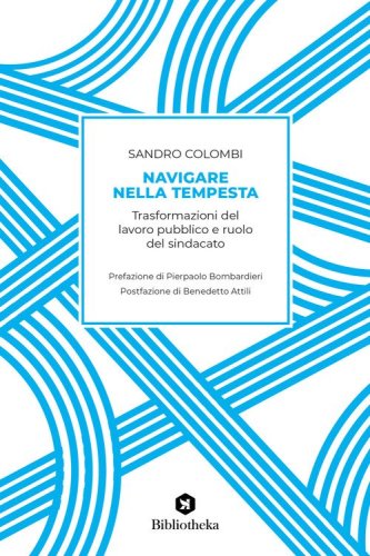 Navigare nella tempesta. Trasformazioni del lavoro pubblico e ruolo del sindacato
